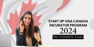 Canada Startup Visa Incubator Program 2024 