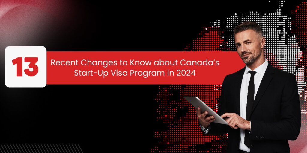 13 Recent Changes :Canada Start-Up Visa 2024