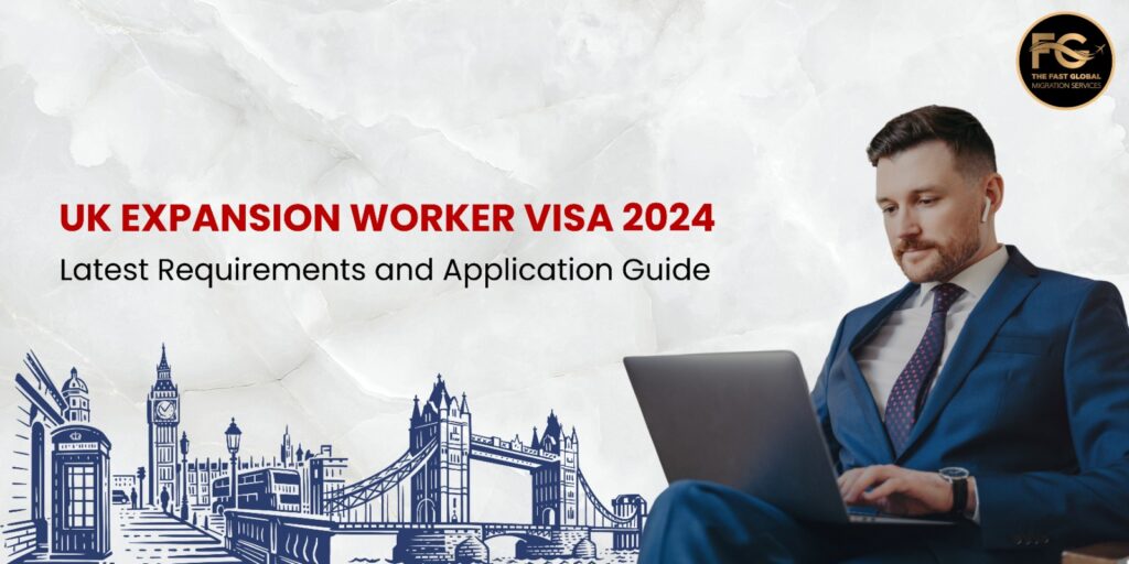 Guide to the UK Expansion Worker Visa 2024 - Requirements and Application Process