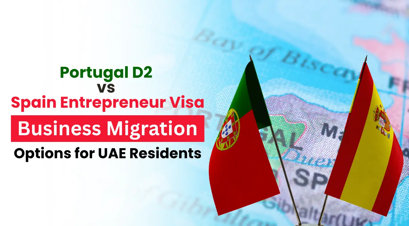 Portugal D2 vs Spain Entrepreneur Visa: Business Migration Option for UAE Residents blog banner